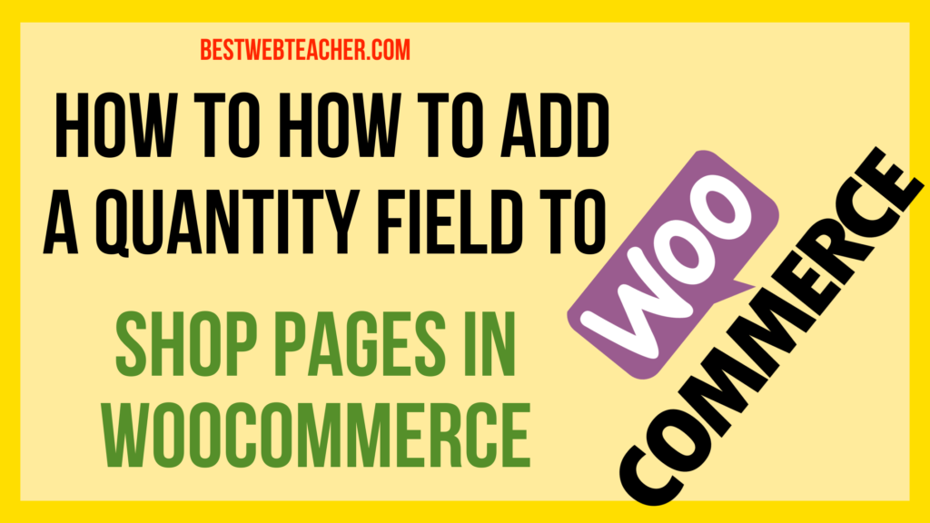 How to Add a Quantity Field to Shop Pages in WooCommerce